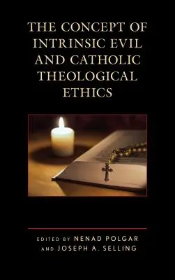 Il concetto di male intrinseco e l'etica teologica cattolica - The Concept of Intrinsic Evil and Catholic Theological Ethics