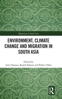 Ambiente, cambiamento climatico e migrazioni in Asia meridionale - Environment, Climate Change and Migration in South Asia
