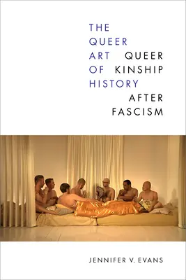 L'arte queer della storia: La parentela queer dopo il fascismo - The Queer Art of History: Queer Kinship After Fascism
