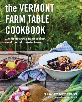 Il ricettario Vermont Farm Table: Ricette casalinghe dello Stato della Montagna Verde - The Vermont Farm Table Cookbook: Homegrown Recipes from the Green Mountain State