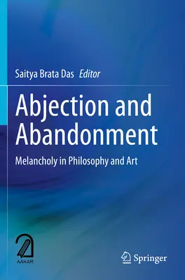 Abiezione e abbandono: La melanconia nella filosofia e nell'arte - Abjection and Abandonment: Melancholy in Philosophy and Art