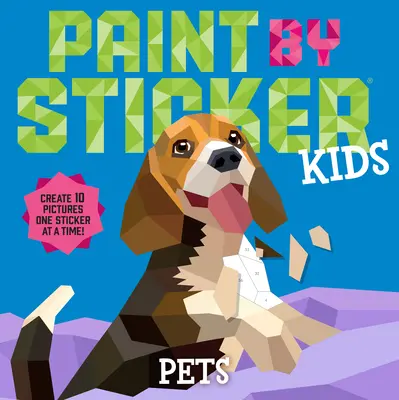 Paint by Sticker Kids: Animali domestici: Crea 10 immagini un adesivo alla volta! - Paint by Sticker Kids: Pets: Create 10 Pictures One Sticker at a Time!