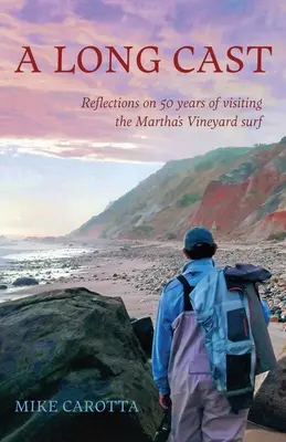 Un lungo getto: Riflessioni su 50 anni di visite al surf di Martha's Vineyard - A Long Cast: Reflections on 50 Years of Visiting the Martha's Vineyard Surf
