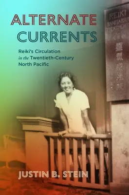 Correnti alternative: La circolazione del Reiki nel Pacifico settentrionale del XX secolo - Alternate Currents: Reiki's Circulation in the Twentieth-Century North Pacific