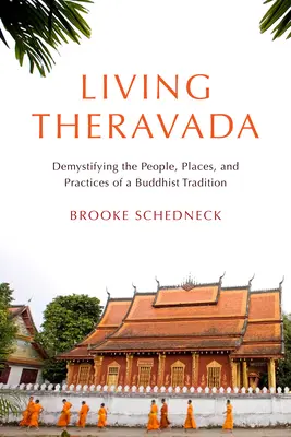 Vivere il Theravada: Demistificare le persone, i luoghi e le pratiche di una tradizione buddista - Living Theravada: Demystifying the People, Places, and Practices of a Buddhist Tradition