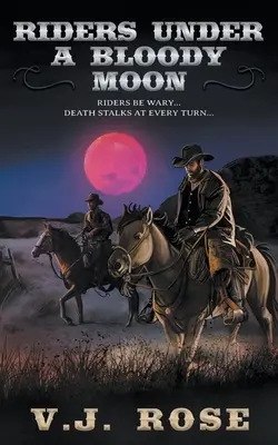 Cavalieri sotto la luna di sangue: Un western classico - Riders Under A Bloody Moon: A Classic Western