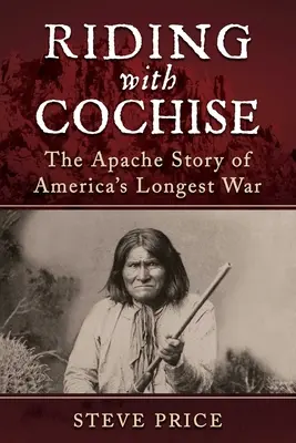 A cavallo con Cochise: La storia Apache della guerra più lunga d'America - Riding with Cochise: The Apache Story of America's Longest War