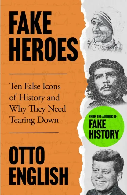 Falsi eroi - Dieci false icone e come hanno alterato il corso della storia - Fake Heroes - Ten False Icons and How they Altered the Course of History