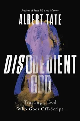 Dio disobbediente: Fidarsi di un Dio che va fuori dagli schemi - Disobedient God: Trusting a God Who Goes Off-Script