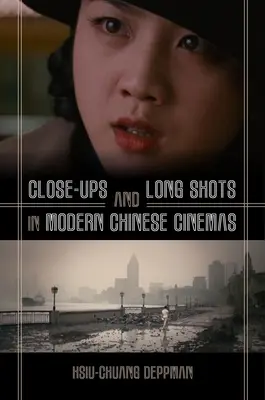 Primi piani e campi lunghi nel cinema cinese moderno - Close-Ups and Long Shots in Modern Chinese Cinemas