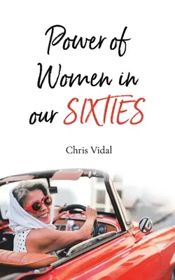 Il potere delle donne nei nostri sessant'anni - The Power of Women in Our Sixties