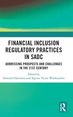 Pratiche di regolamentazione dell'inclusione finanziaria nella SADC: affrontare le prospettive e le sfide del XXI secolo - Financial Inclusion Regulatory Practices in SADC: Addressing Prospects and Challenges in the 21st Century