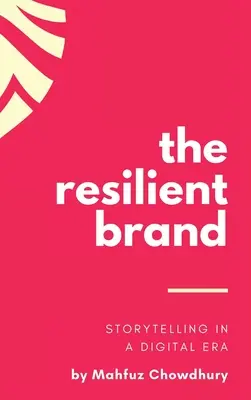 Il marchio resiliente: La narrazione nell'era digitale - The Resilient Brand: Storytelling In A Digital Era
