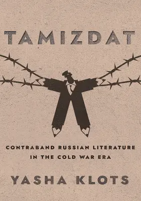 Tamizdat: Letteratura russa di contrabbando nell'era della guerra fredda - Tamizdat: Contraband Russian Literature in the Cold War Era