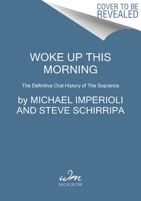 Mi sono svegliato stamattina: La storia orale definitiva dei Soprano - Woke Up This Morning: The Definitive Oral History of the Sopranos