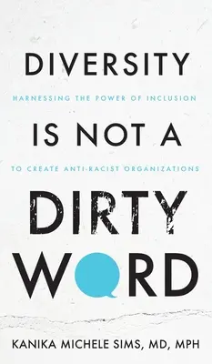 La diversità non è una parola sporca: sfruttare il potere dell'inclusione per creare organizzazioni antirazziste. - Diversity is Not a Dirty Word: Harnessing the Power of Inclusion to Create Anti-Racist Organizations