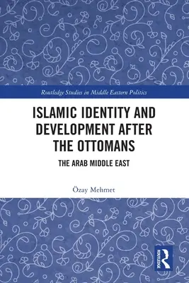 Identità islamica e sviluppo dopo gli Ottomani: Il Medio Oriente arabo - Islamic Identity and Development after the Ottomans: The Arab Middle East