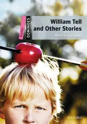 Guglielmo Tell e altre storie: Livello iniziale: Vocabolario di 250 parole Guglielmo Tell e altre storie - William Tell and Other Stories: Starter Level: 250-Word Vocabulary William Tell and Other Stories