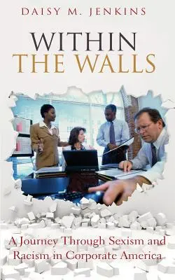 Tra le mura: Un viaggio attraverso il sessismo e il razzismo nelle aziende americane - Within the Walls: A Journey Through Sexism and Racism in Corporate America