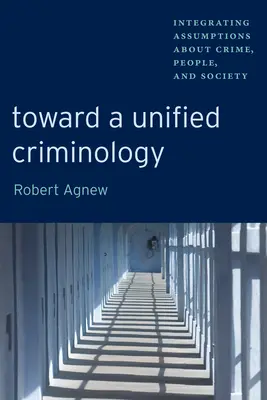 Verso una criminologia unificata: Integrare le ipotesi sul crimine, le persone e la società - Toward a Unified Criminology: Integrating Assumptions about Crime, People and Society
