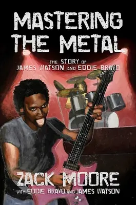 Padroneggiare il metallo: La storia di James Watson e Eddie Bravo - Mastering the Metal: The Story of James Watson and Eddie Bravo