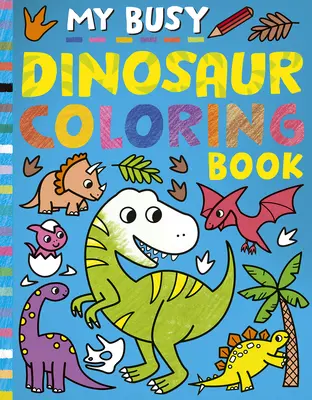 Il mio libro da colorare sui dinosauri - My Busy Dinosaur Coloring Book