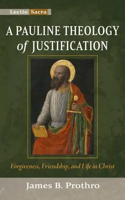 Una teologia paolina della giustificazione: Perdono, amicizia e vita in Cristo - A Pauline Theology of Justification: Forgiveness, Friendship, and Life in Christ