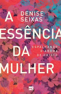 L'essenza della donna: Esplorando l'aroma di Cristo - A essncia da mulher: Espalhando o aroma de Cristo