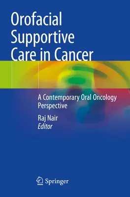 Cura di supporto orofacciale nel cancro: Una prospettiva di oncologia orale contemporanea - Orofacial Supportive Care in Cancer: A Contemporary Oral Oncology Perspective