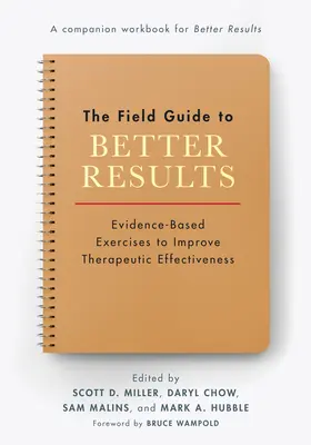 La guida sul campo ai risultati migliori: Esercizi basati sull'evidenza per migliorare l'efficacia terapeutica - The Field Guide to Better Results: Evidence-Based Exercises to Improve Therapeutic Effectiveness