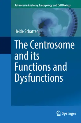 Il centrosoma e le sue funzioni e disfunzioni - The Centrosome and Its Functions and Dysfunctions