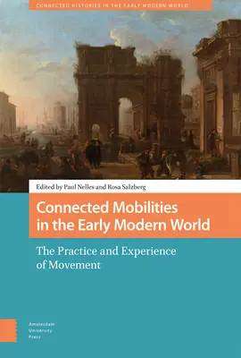 Mobilità connesse nel primo mondo moderno: La pratica e l'esperienza del movimento - Connected Mobilities in the Early Modern World: The Practice and Experience of Movement