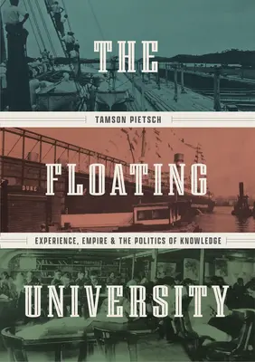 L'università galleggiante: Esperienza, impero e politica della conoscenza - The Floating University: Experience, Empire, and the Politics of Knowledge