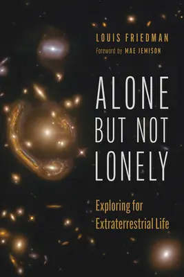 Soli ma non soli: Esplorare la vita extraterrestre - Alone But Not Lonely: Exploring for Extraterrestrial Life