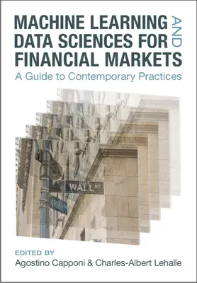 Apprendimento automatico e scienze dei dati per i mercati finanziari: Una guida alle pratiche contemporanee - Machine Learning and Data Sciences for Financial Markets: A Guide to Contemporary Practices