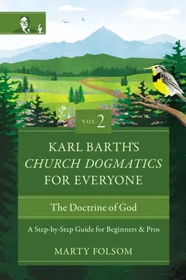 La dogmatica ecclesiastica di Karl Barth per tutti, volume 2 - La dottrina di Dio: Guida passo passo per principianti e professionisti 2 - Karl Barth's Church Dogmatics for Everyone, Volume 2---The Doctrine of God: A Step-By-Step Guide for Beginners and Pros 2