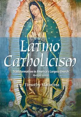 Cattolicesimo latino (versione abbreviata): Trasformazione nella Chiesa più grande d'America - Latino Catholicism (Abridged Version): Transformation in America's Largest Church