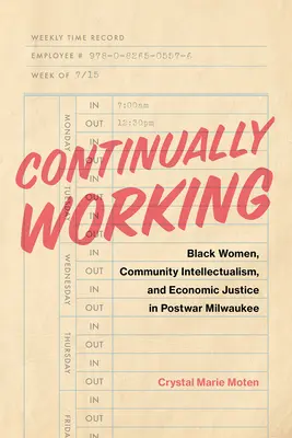 Lavorare continuamente: Le donne nere, l'intellettualismo comunitario e la giustizia economica nella Milwaukee del dopoguerra - Continually Working: Black Women, Community Intellectualism, and Economic Justice in Postwar Milwaukee