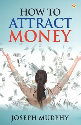 Come attrarre il denaro - How to Attract Money