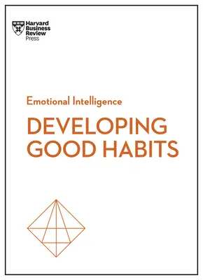 Buone abitudini (Serie HBR sull'intelligenza emotiva) - Good Habits (HBR Emotional Intelligence Series)