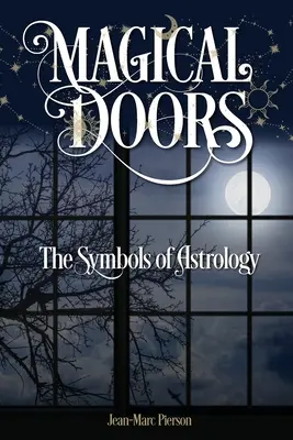 Porte magiche: I simboli dell'astrologia - Magical Doors: The Symbols of Astrology