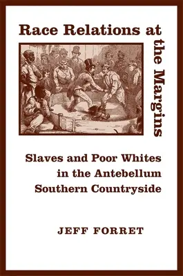 Relazioni razziali ai margini: Schiavi e bianchi poveri nelle campagne del Sud anteguerra - Race Relations at the Margins: Slaves and Poor Whites in the Antebellum Southern Countryside