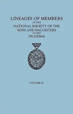 Lineages of Members of the National Society of the Sons and Daughters of the Pilgrims, 1929-1952. in Two Volumes. Volume II