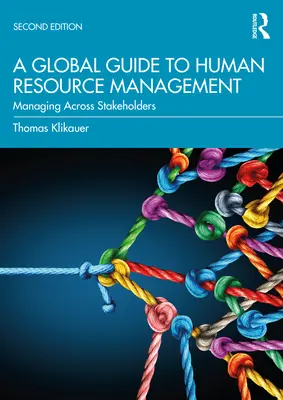 Guida globale alla gestione delle risorse umane: Gestire attraverso gli stakeholder - A Global Guide to Human Resource Management: Managing Across Stakeholders