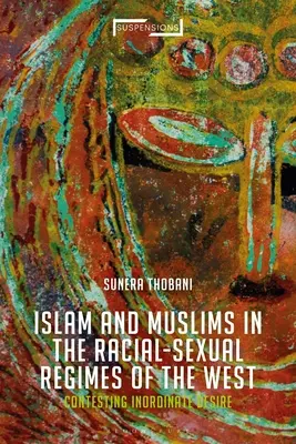 Contestare l'Islam, costruire la razza e la sessualità: Il desiderio smodato dell'Occidente - Contesting Islam, Constructing Race and Sexuality: The Inordinate Desire of the West