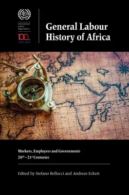 Storia generale del lavoro in Africa: Lavoratori, datori di lavoro e governi, 20°-21° secolo - General Labour History of Africa: Workers, Employers and Governments, 20th-21st Centuries