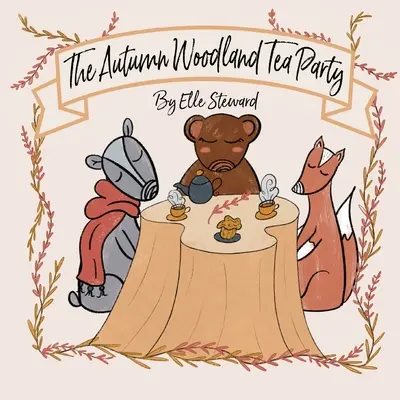 Il tè del bosco d'autunno - The Autumn Woodland Tea Party
