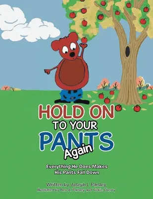Tieniti ancora i pantaloni: Tutto ciò che fa gli fa cadere i pantaloni - Hold On To Your Pants Again: Everything He Does Makes His Pants Fall Down