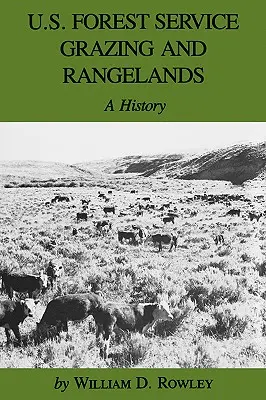 Il servizio forestale degli Stati Uniti: pascolo e terreni erbosi: Una storia - U.S. Forest Service Grazing and Rangelands: A History