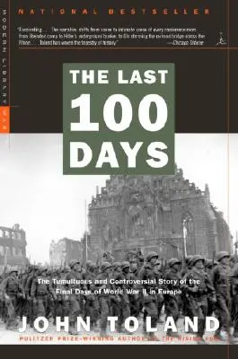 Gli ultimi 100 giorni: La storia tumultuosa e controversa degli ultimi giorni della Seconda Guerra Mondiale in Europa - The Last 100 Days: The Tumultuous and Controversial Story of the Final Days of World War II in Europe